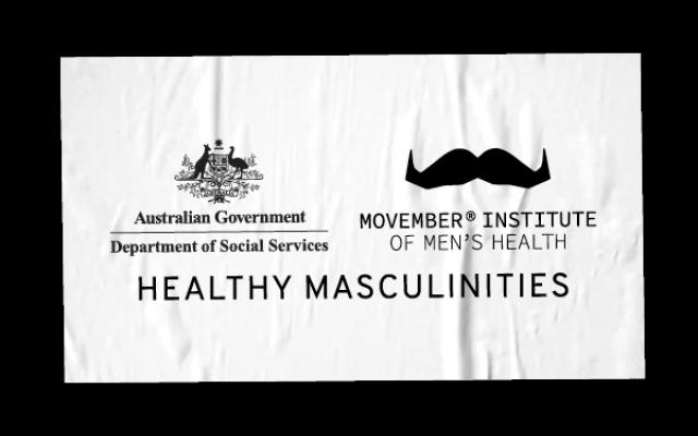 Australian Government Department of Social Services. Movember Institute of Men's Health. Healthy Masculinities