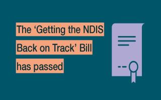 The 'Getting the NDIS Back on Track' Bill has passed.