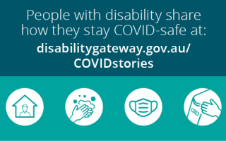 People with disability share ow they stay COVID-safe disabilitygateway.gov.au/COVIDstories