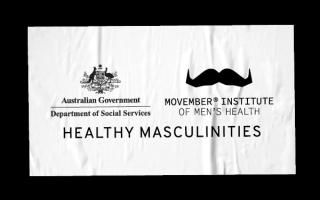 Australian Government Department of Social Services. Movember Institute of Men's Health. Healthy Masculinities