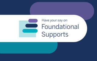 Have your say on Foundational Supports