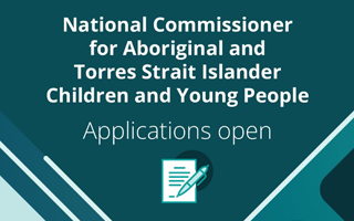 Applications now open for the National Commissioner for Aboriginal and Torres Strait Islander Children and Young People