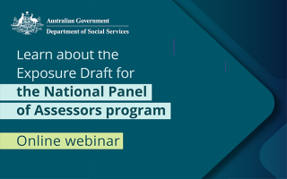 Australian Government of Social Services. Learn about the Exposure Draft for the National Panel of Assessors program. Webinar